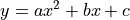 y = ax^2+bx+c