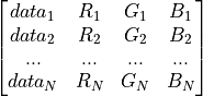 \begin{bmatrix}
 data_{1} & R_1 & G_1 & B_1  \\
 data_{2} & R_2 & G_2 & B_2  \\
 ...      & ... & ... & ...  \\
 data_{N} & R_N & G_N & B_N  \\
\end{bmatrix}