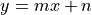 y = mx+n
